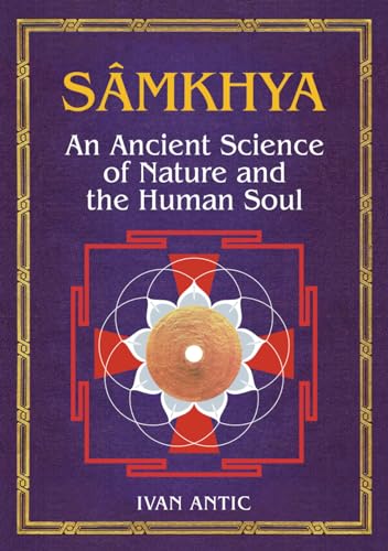 Samkhya: An Ancient Science of Nature and the Human Soul (Existence - Consciousness - Bliss, Band 7) von Independently published